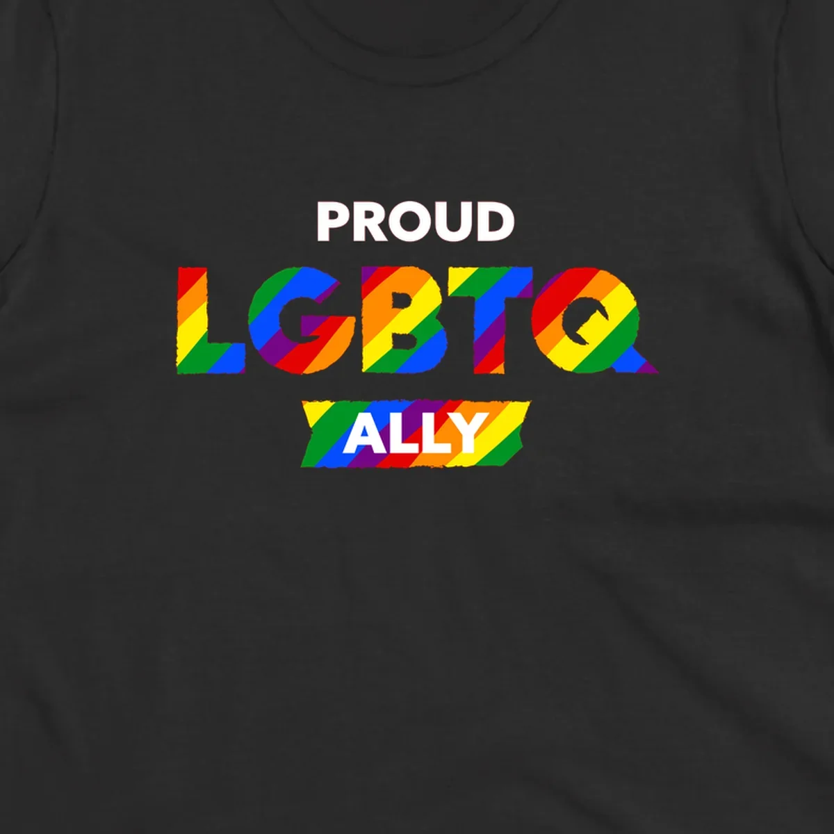 Colorful proud LGBTQ ally design with rainbow diagonal stripes filling large bold letters spelling out the message.