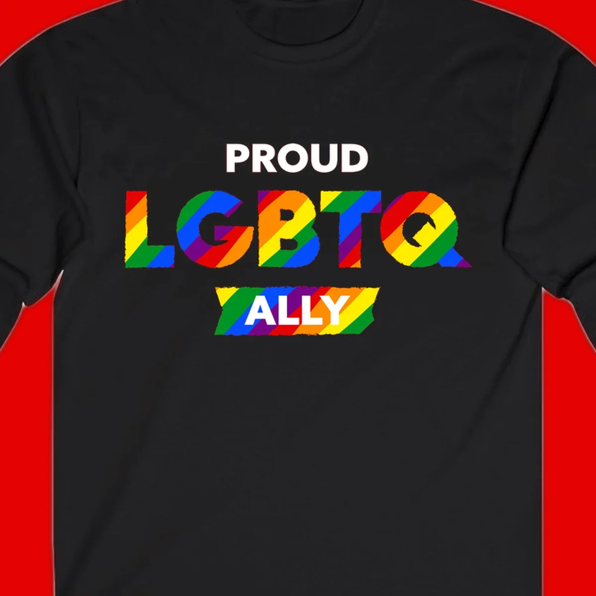 Colorful proud LGBTQ ally design with rainbow diagonal stripes filling large bold letters spelling out the message.