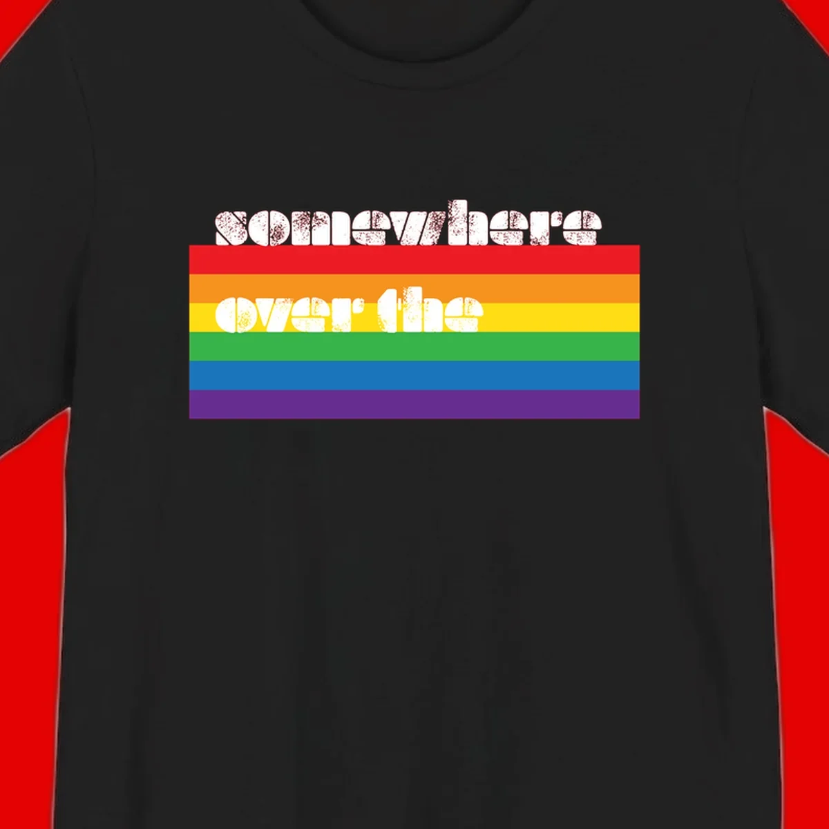 Somewhere over the rainbow pride design with white distressed text over six-color horizontal pride flag stripes