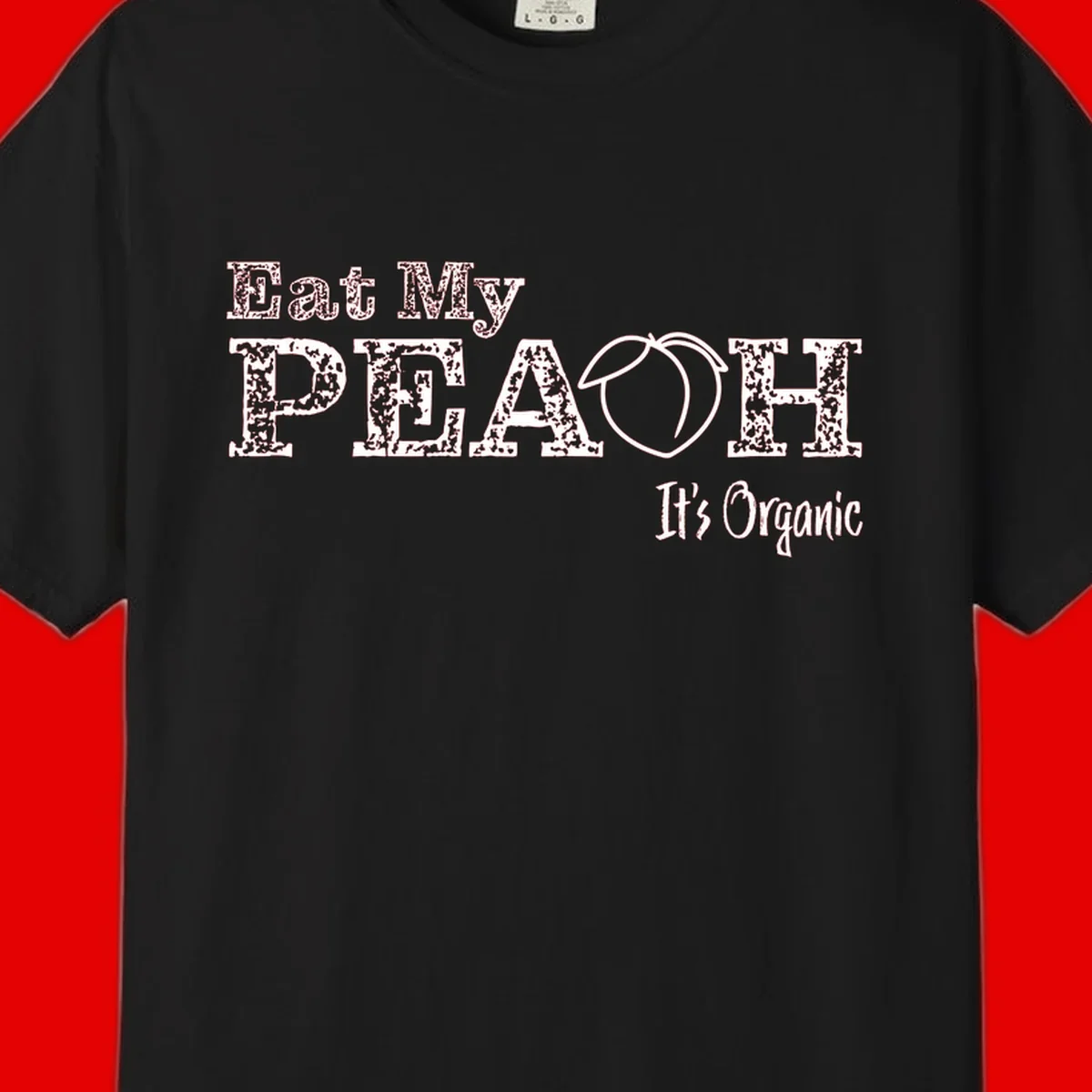 Distressed white text reading 'Eat My Peach It's Organic' with a peach illustration on gray background