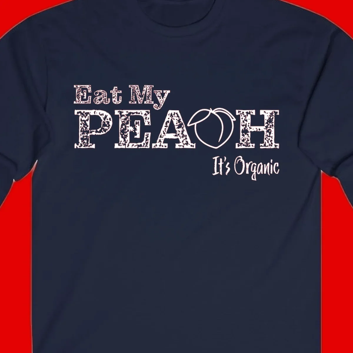 Distressed white text reading 'Eat My Peach It's Organic' with a peach illustration on gray background