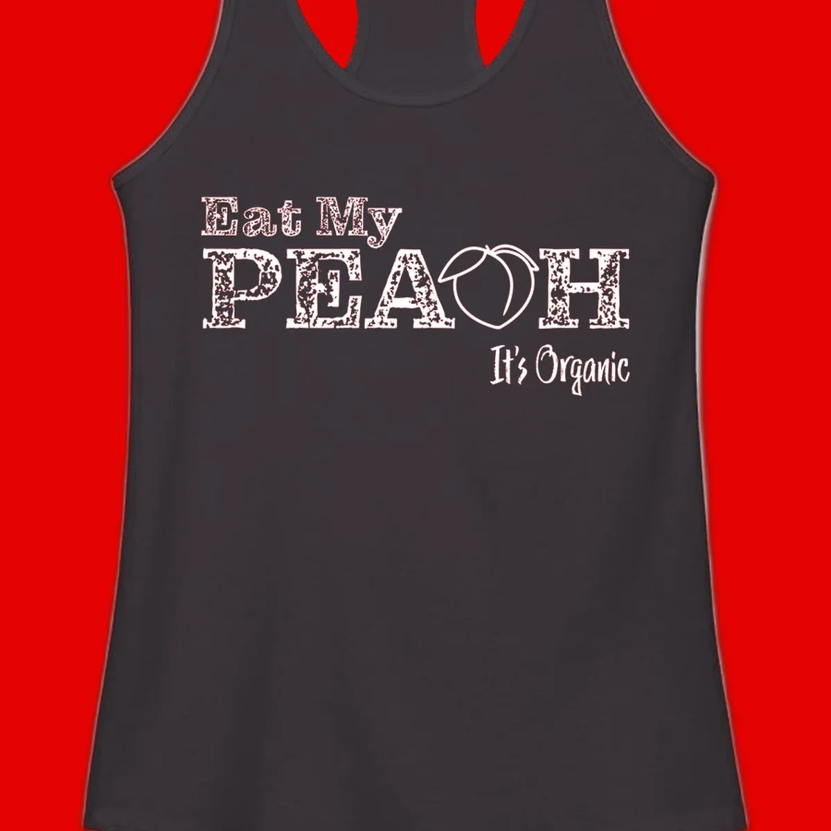 Distressed white text reading 'Eat My Peach It's Organic' with a peach illustration on gray background