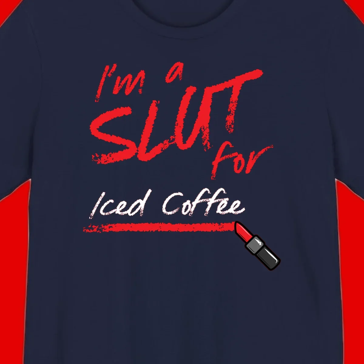 Red handwritten text reading 'I'm a slut for iced coffee' with red lipstick illustration on gray background