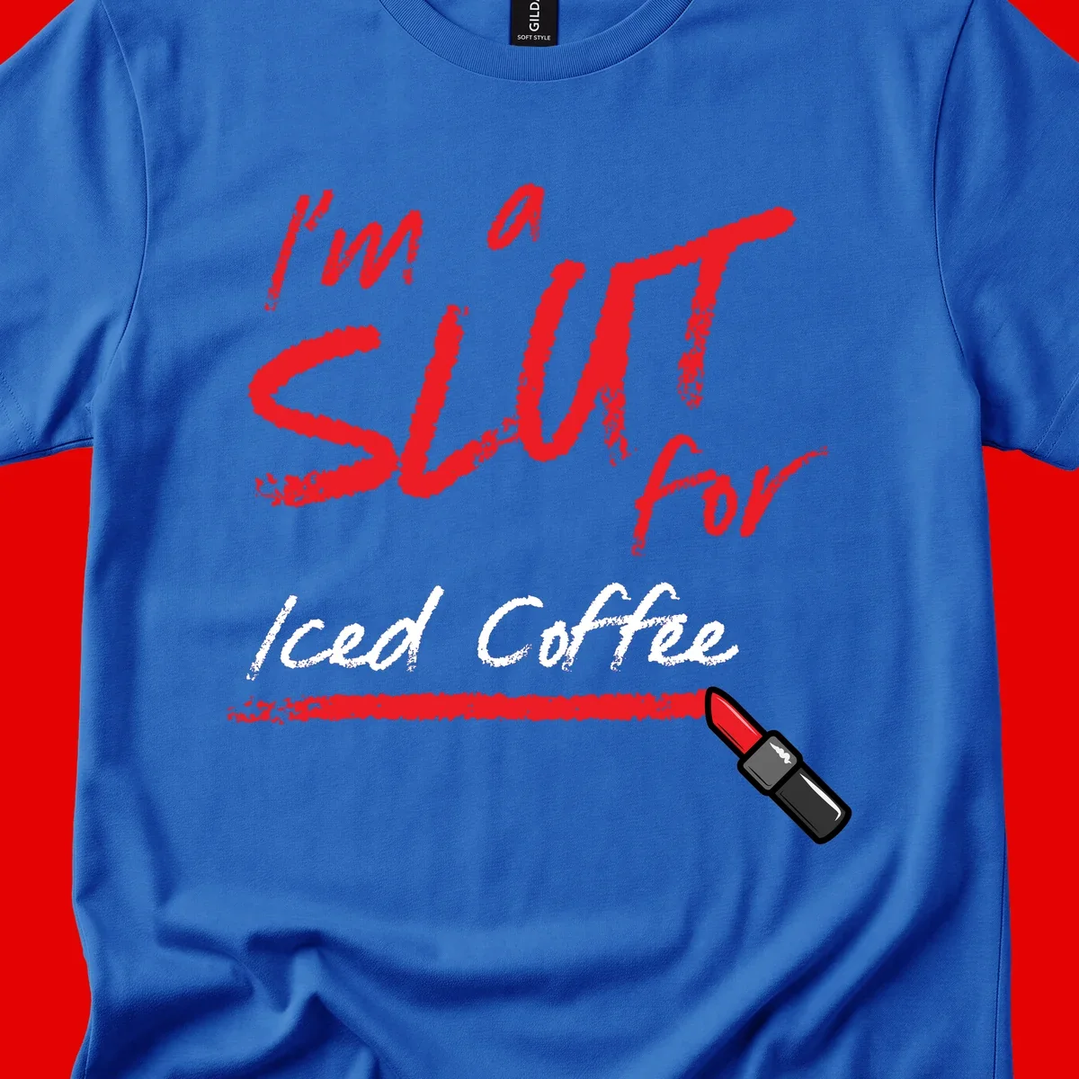 Red handwritten text reading 'I'm a slut for iced coffee' with red lipstick illustration on gray background