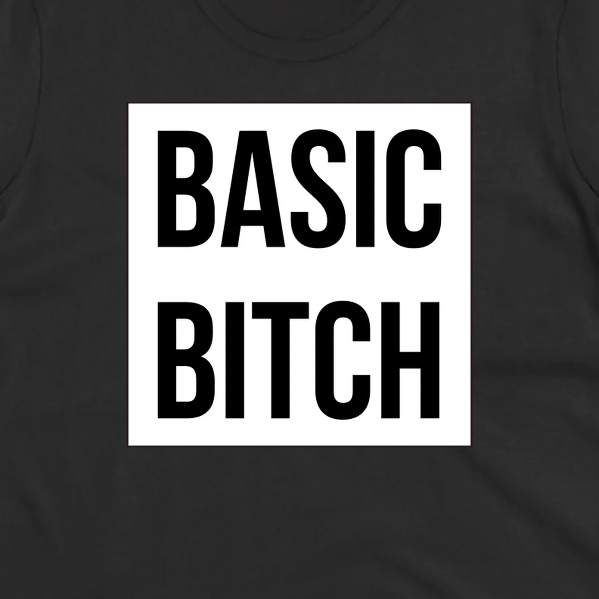 Black and white basic bitch attitude graphic with bold sans-serif text in rectangular border frame