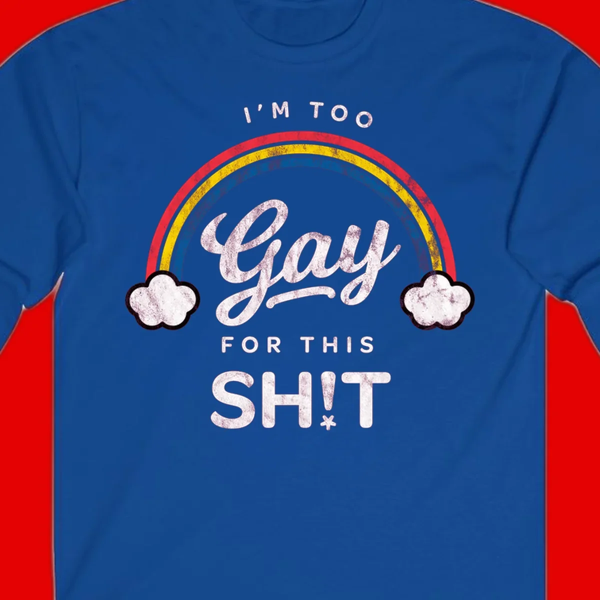 Retro rainbow with clouds and text reading 'I'm Too Gay For This' - vintage-style pride design