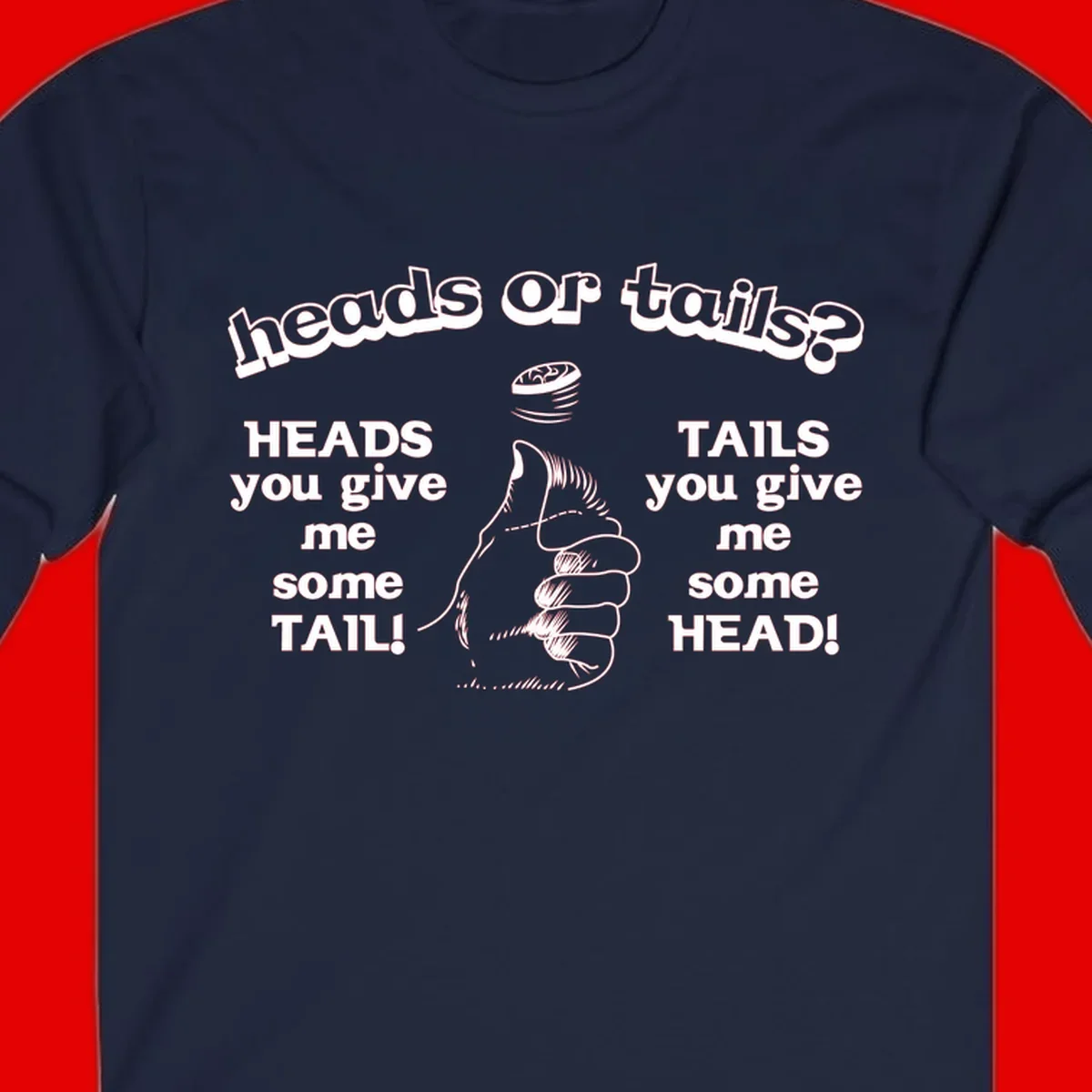 Heads or tails coin flip design with thumbs up hand and spinning coin with cheeky text humor