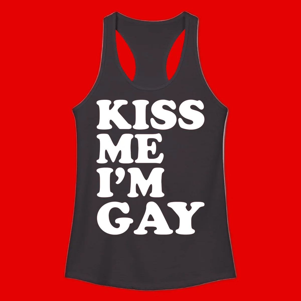 Bold white block letters spelling 'KISS ME I'M GAY' stacked vertically on gray background