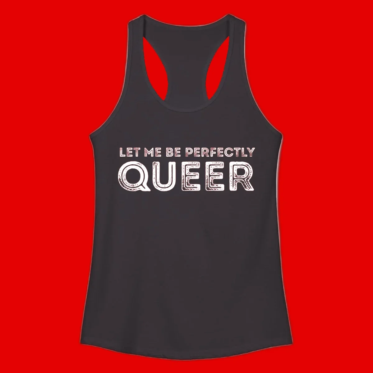 Distressed white typography spelling 'Let Me Be Perfectly Queer' on gray background with grunge texture throughout letters