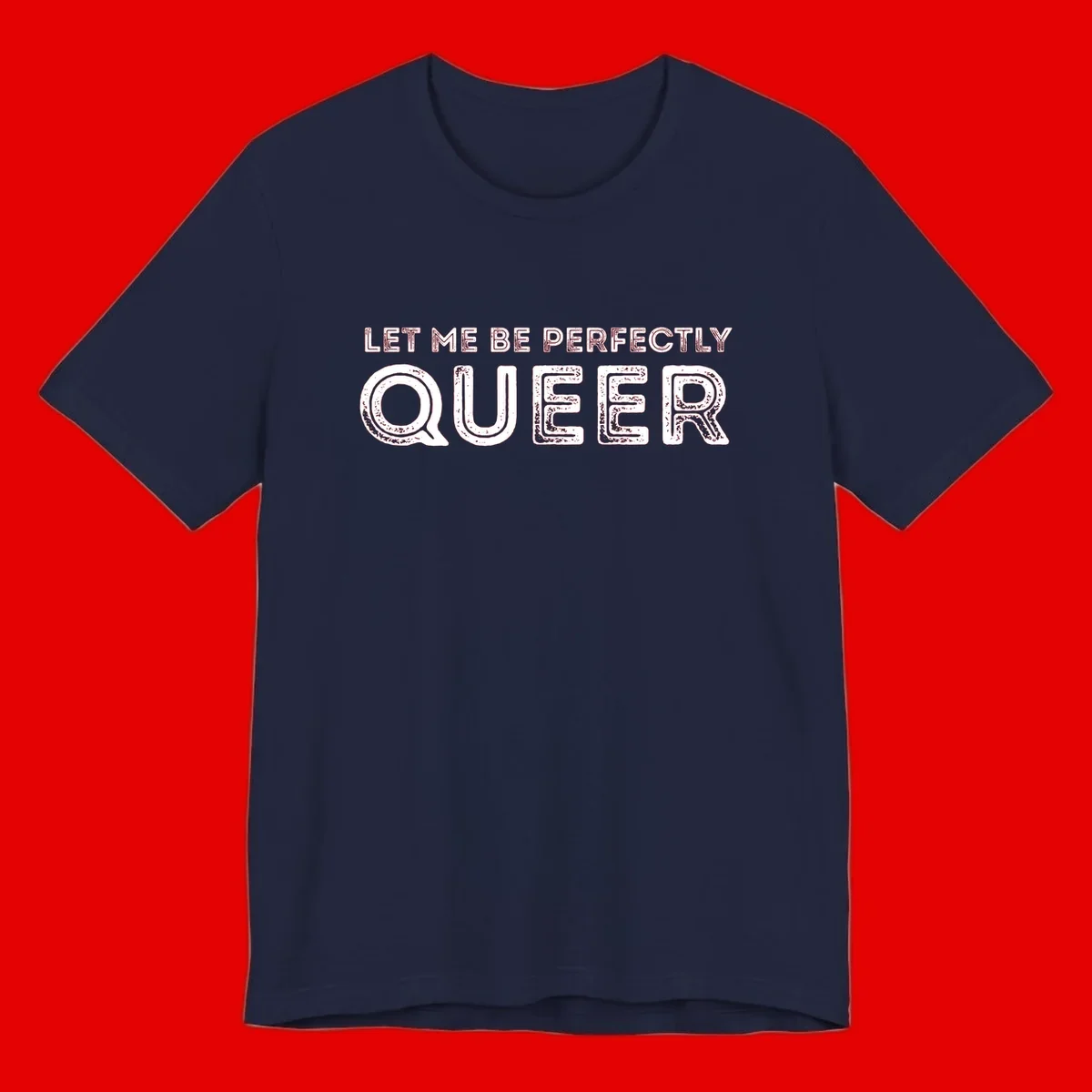 Distressed white typography spelling 'Let Me Be Perfectly Queer' on gray background with grunge texture throughout letters