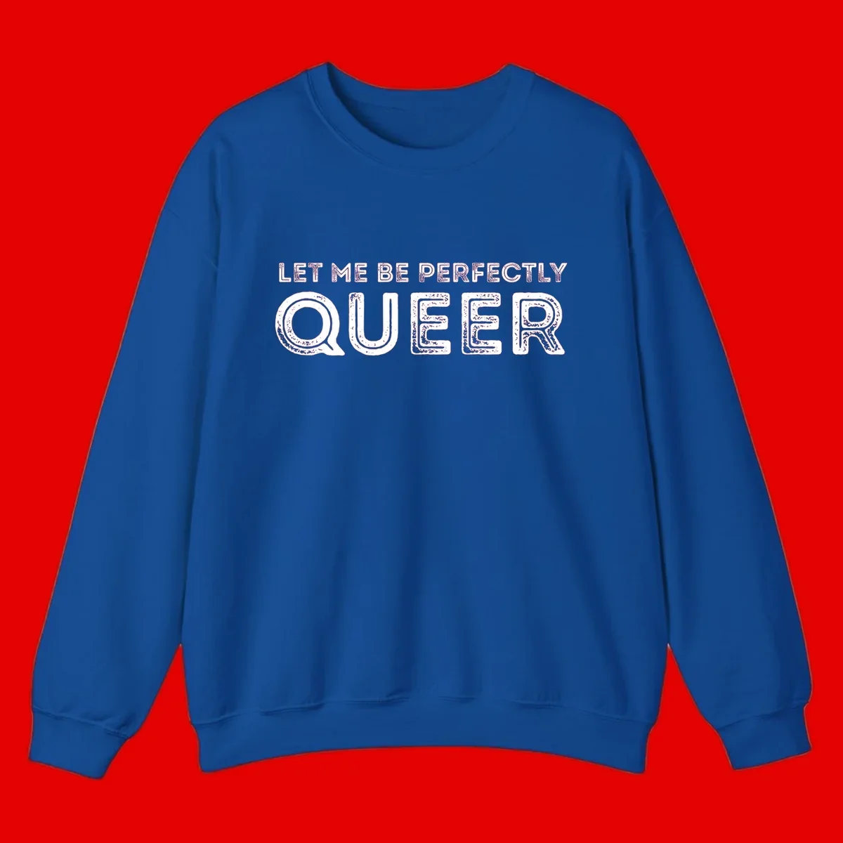 Distressed white typography spelling 'Let Me Be Perfectly Queer' on gray background with grunge texture throughout letters