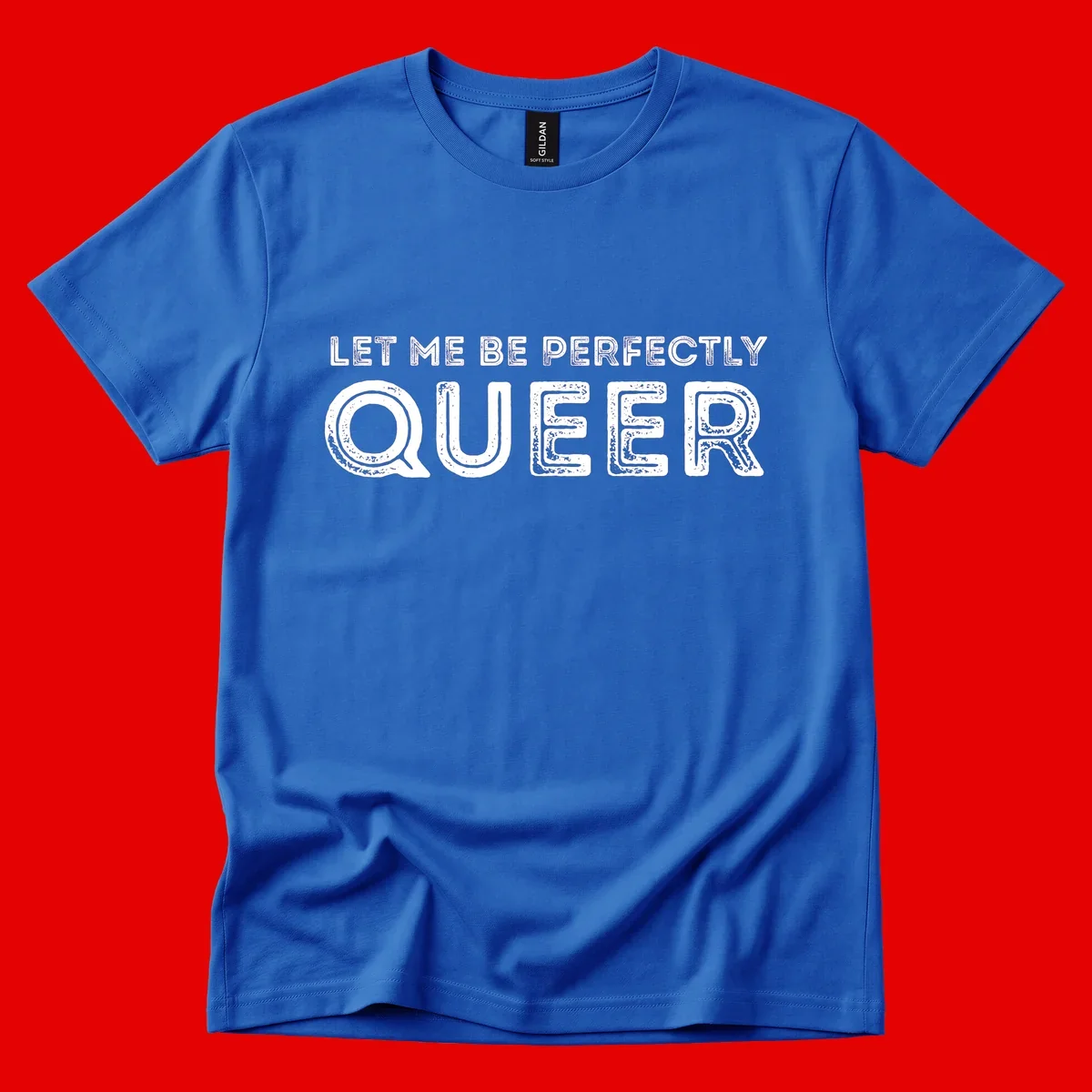 Distressed white typography spelling 'Let Me Be Perfectly Queer' on gray background with grunge texture throughout letters