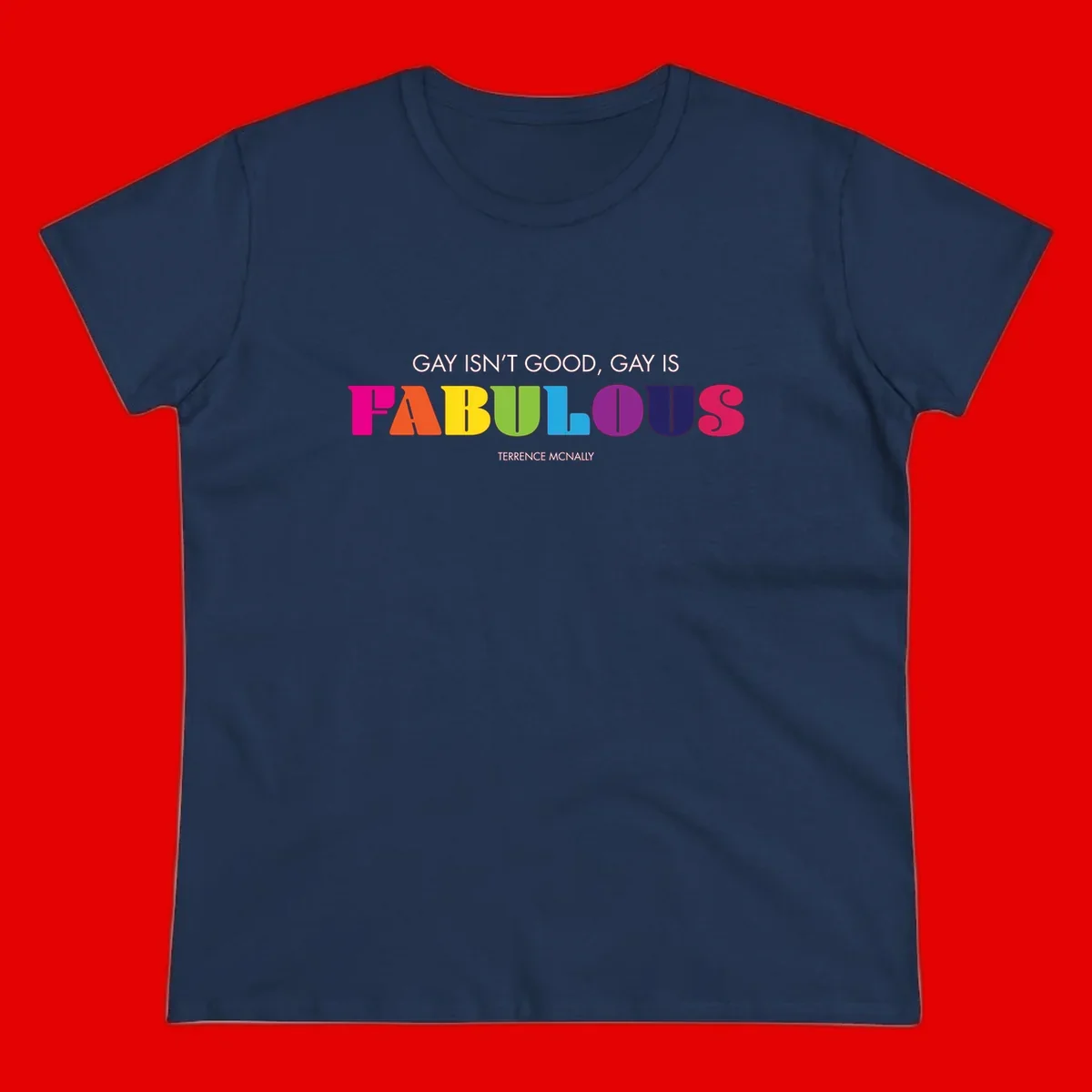 Gay is fabulous pride quote design with rainbow colored letters spelling fabulous and Terrence McNally attribution