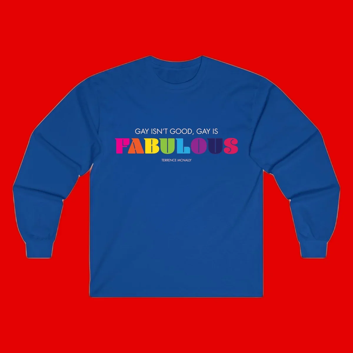 Gay is fabulous pride quote design with rainbow colored letters spelling fabulous and Terrence McNally attribution
