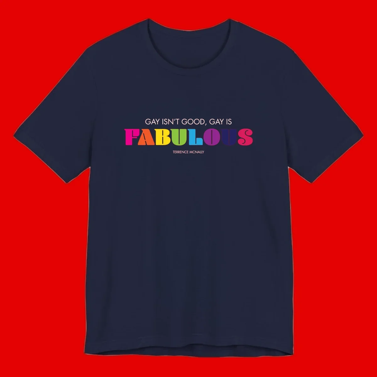 Gay is fabulous pride quote design with rainbow colored letters spelling fabulous and Terrence McNally attribution