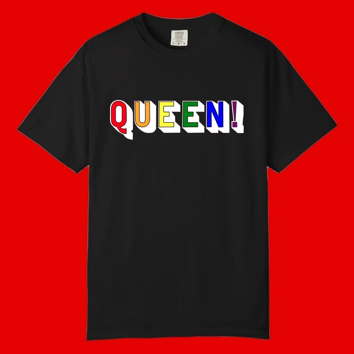Rainbow-queen-pride design: colorful letters spelling QUEEN! in red, orange, yellow, green, blue, and purple with 3D shadow effect