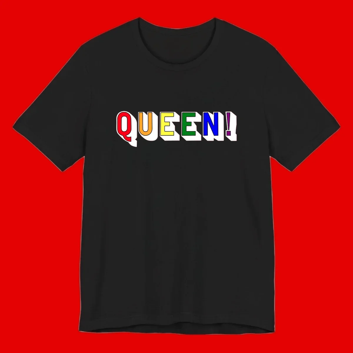 Rainbow-queen-pride design: colorful letters spelling QUEEN! in red, orange, yellow, green, blue, and purple with 3D shadow effect