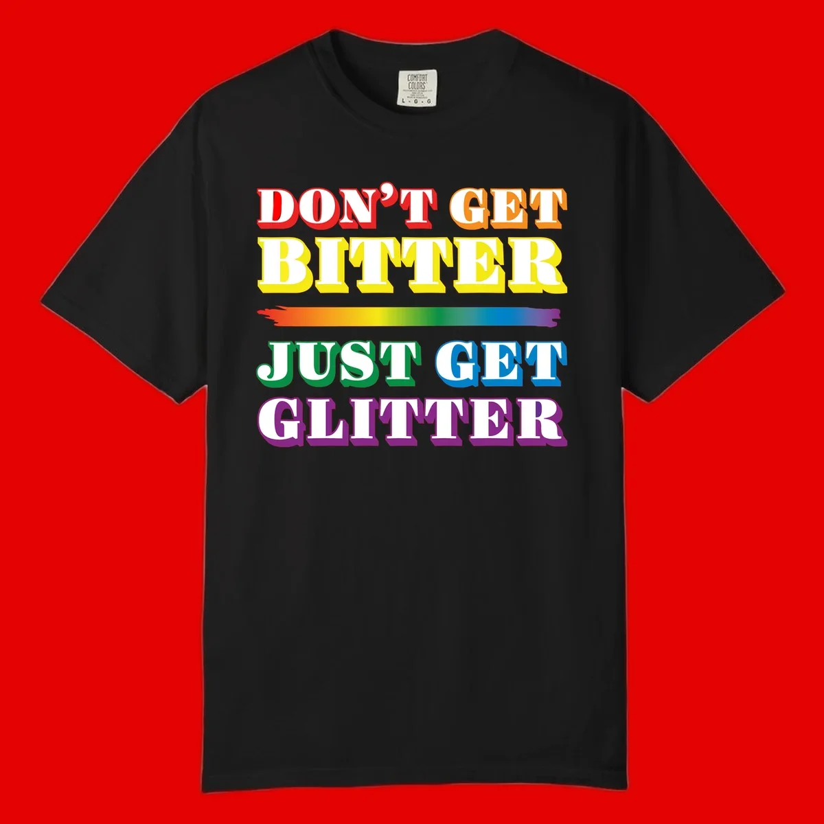 Colorful don't get bitter just get glitter pride design with rainbow gradient brush stroke and bold typography in red, orange, yellow, green, blue, and purple text