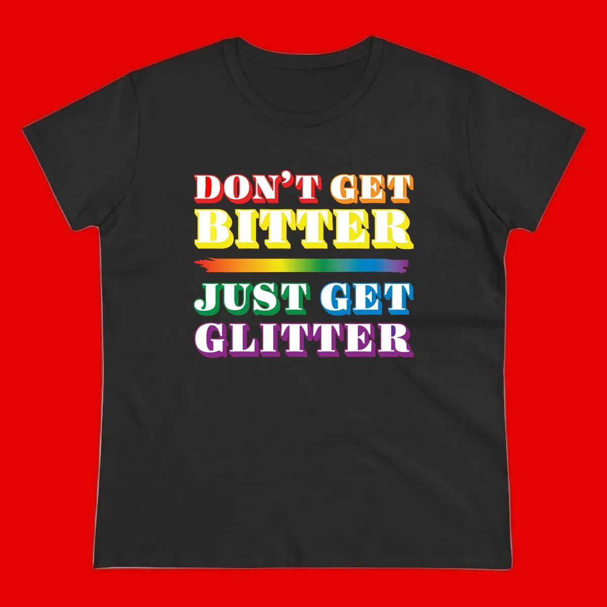 Colorful don't get bitter just get glitter pride design with rainbow gradient brush stroke and bold typography in red, orange, yellow, green, blue, and purple text