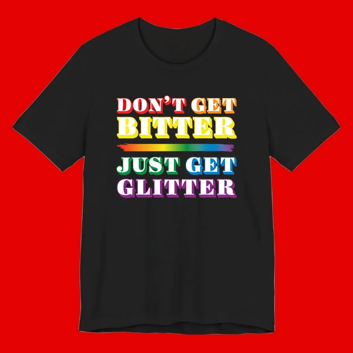 Colorful don't get bitter just get glitter pride design with rainbow gradient brush stroke and bold typography in red, orange, yellow, green, blue, and purple text