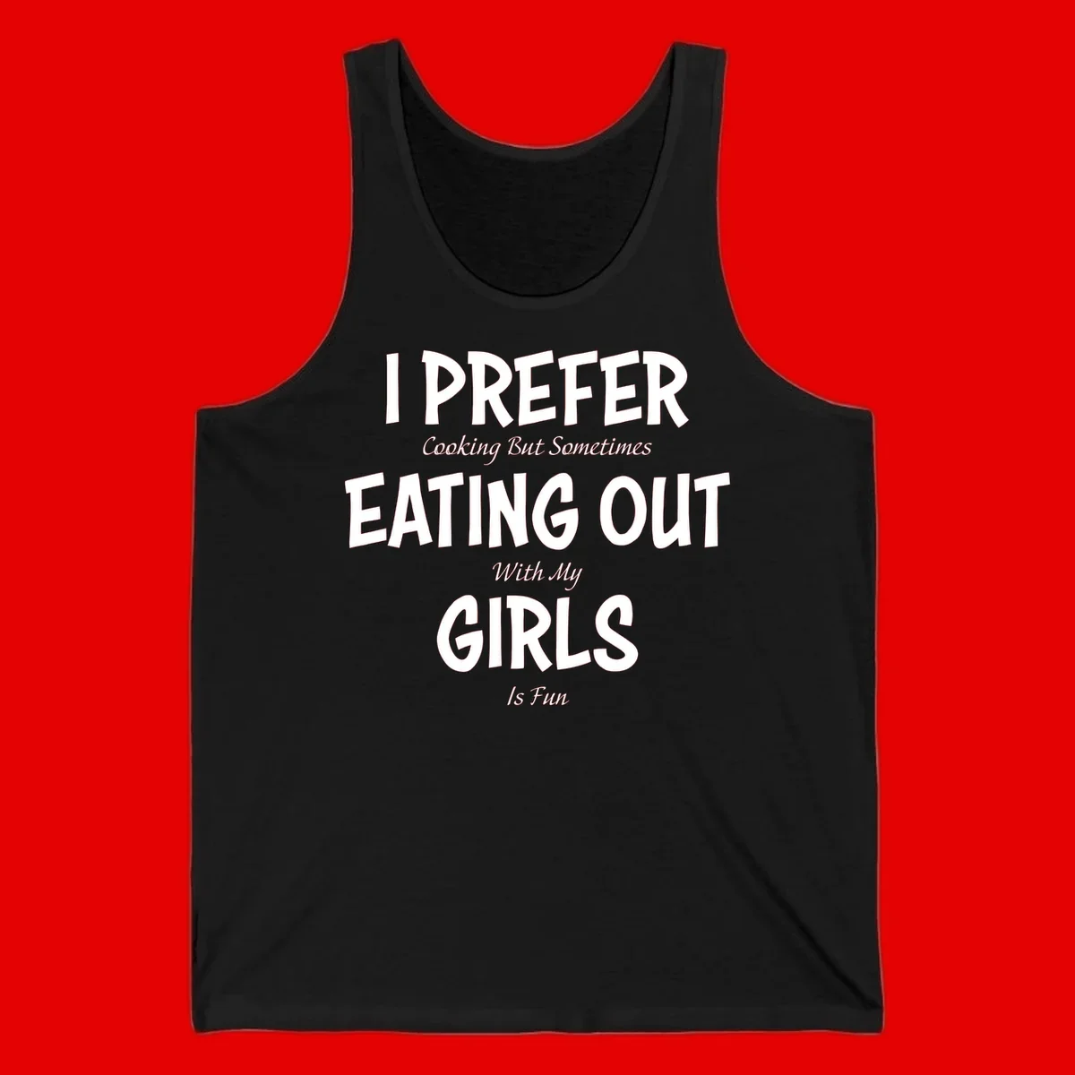 Humorous text design reading 'I Prefer Cooking But Sometimes Eating Out With My Girls Is Fun' in white bold letters on gray background