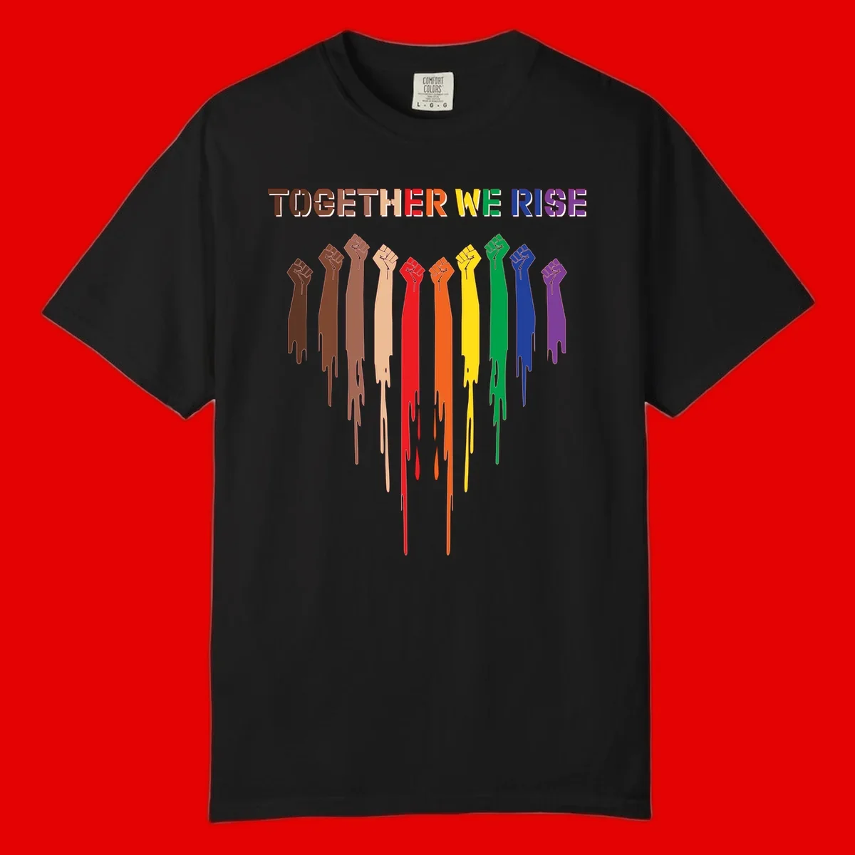 Ten raised fists in rainbow colors from brown to purple with dripping paint effect and 'Together We Rise' text above, symbolizing unity and diversity