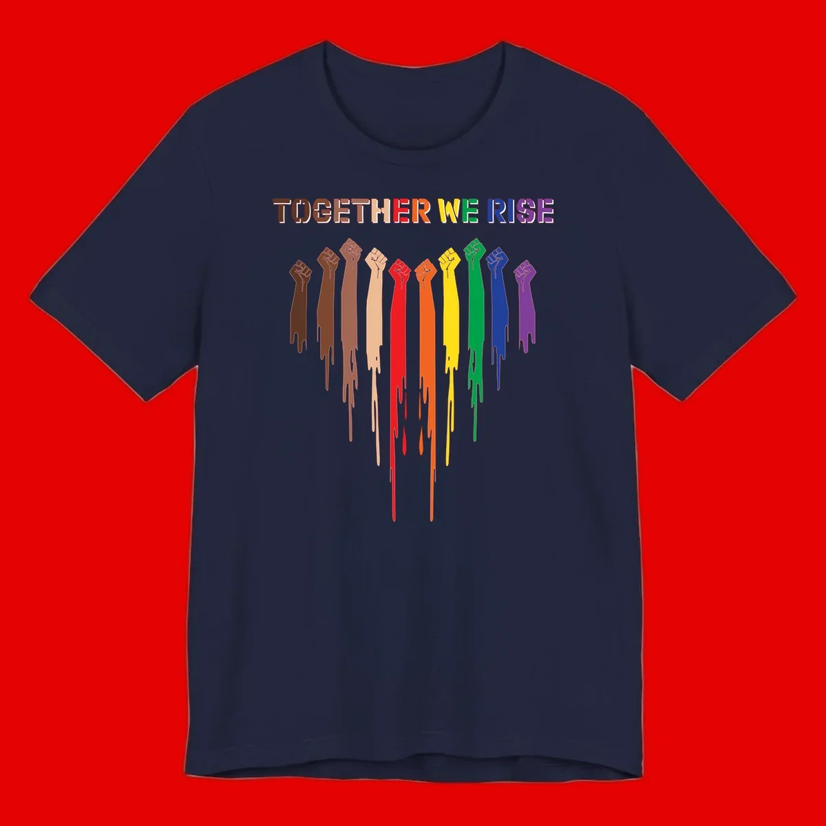 Ten raised fists in rainbow colors from brown to purple with dripping paint effect and 'Together We Rise' text above, symbolizing unity and diversity