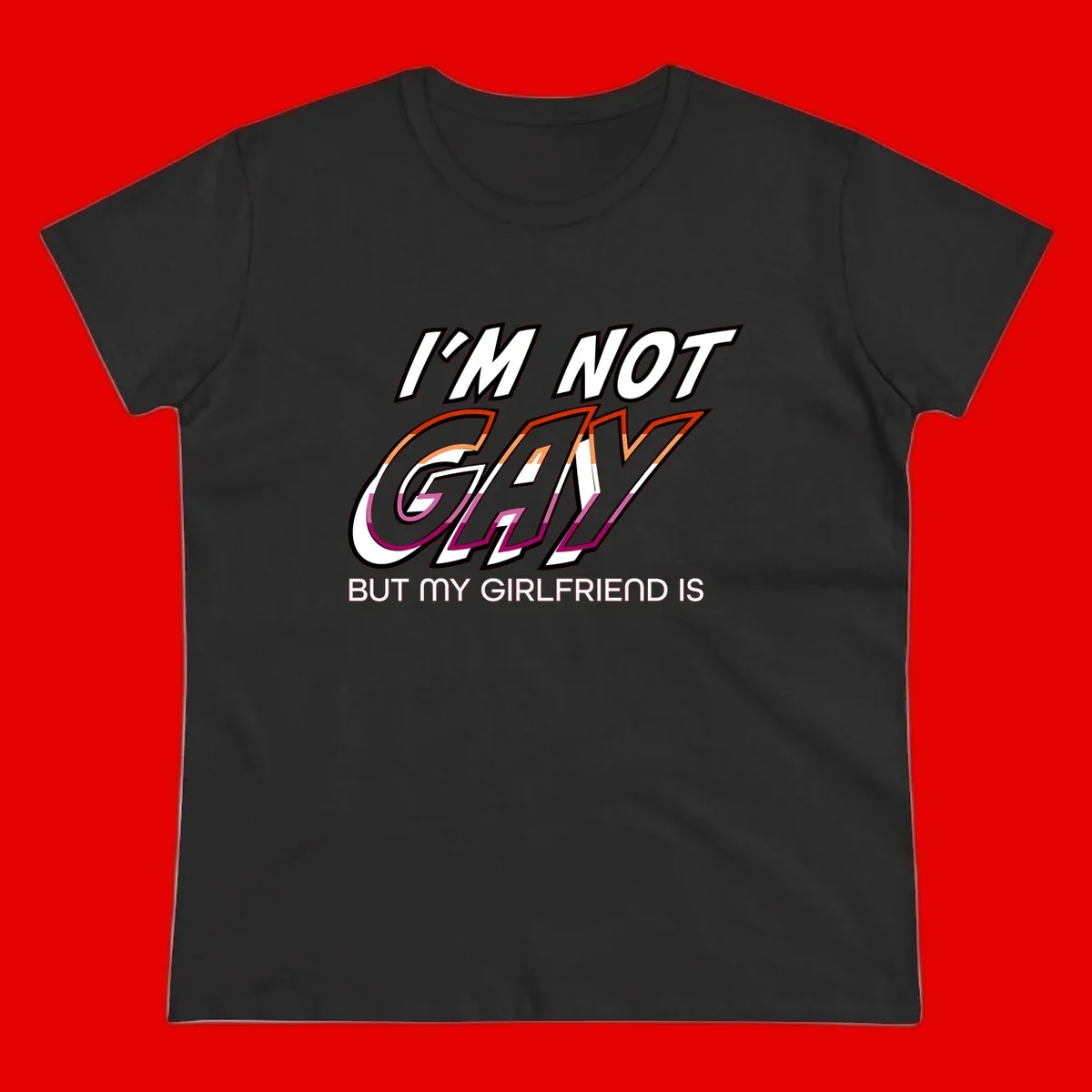 Bold typography design reading 'I'm not gay but my girlfriend is' in orange and magenta layered 3D letters