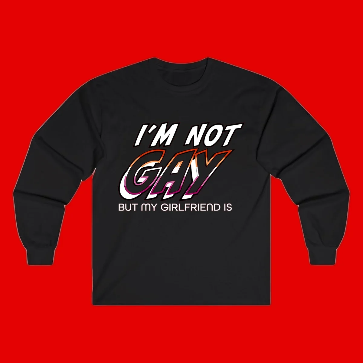 Bold typography design reading 'I'm not gay but my girlfriend is' in orange and magenta layered 3D letters