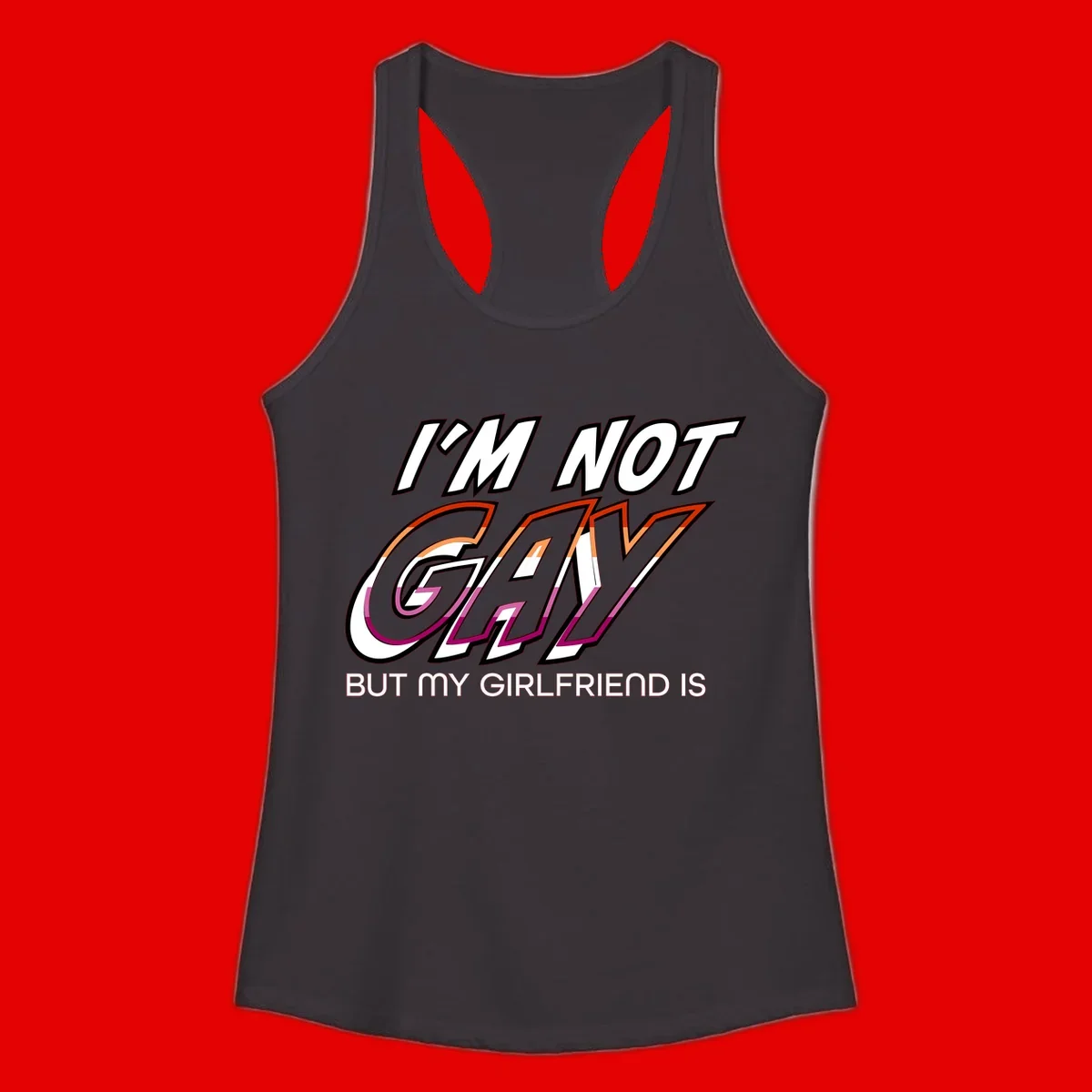 Bold typography design reading 'I'm not gay but my girlfriend is' in orange and magenta layered 3D letters