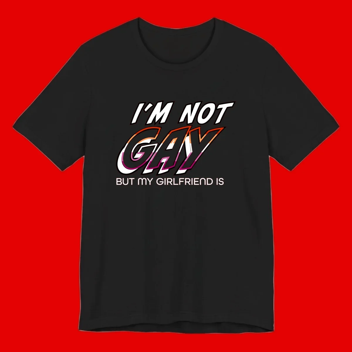 Bold typography design reading 'I'm not gay but my girlfriend is' in orange and magenta layered 3D letters