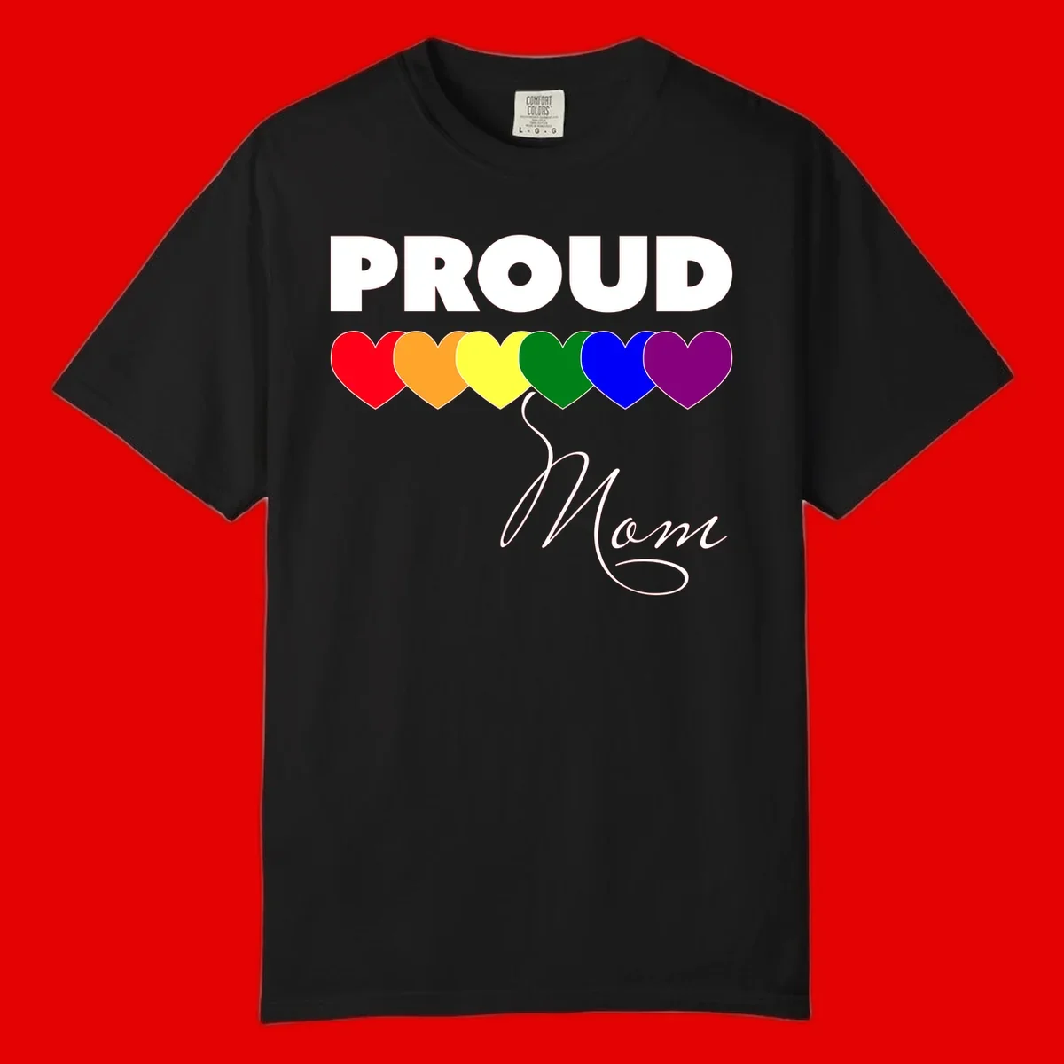 Proud Mom Pride design with six rainbow-colored hearts and script lettering on gray background