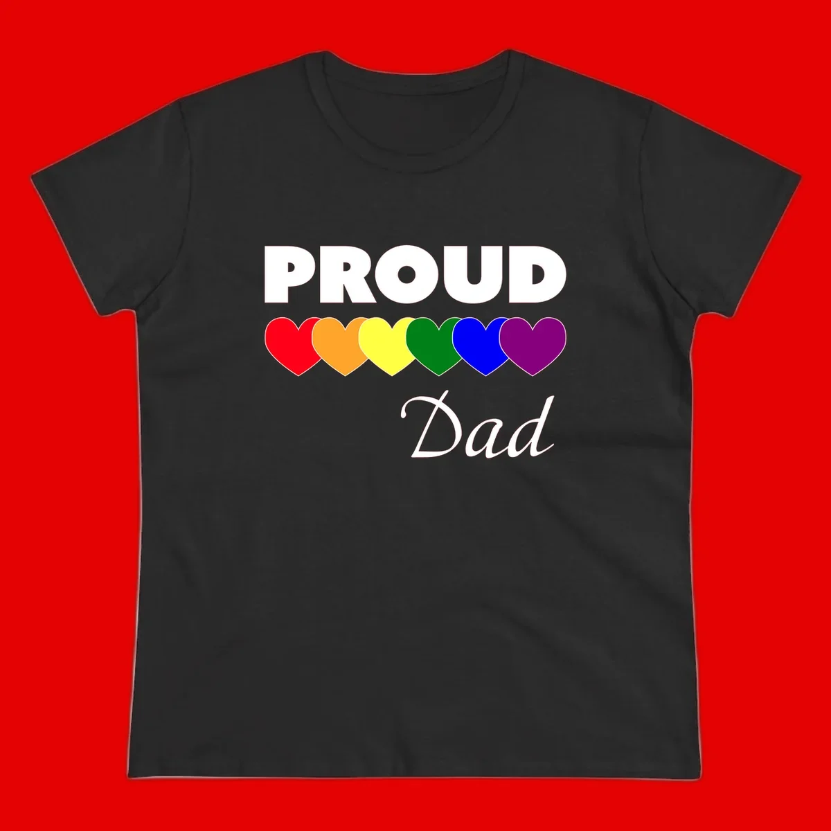 Proud Dad Pride design featuring bold white text with six rainbow-colored hearts in red, orange, yellow, green, blue, and purple