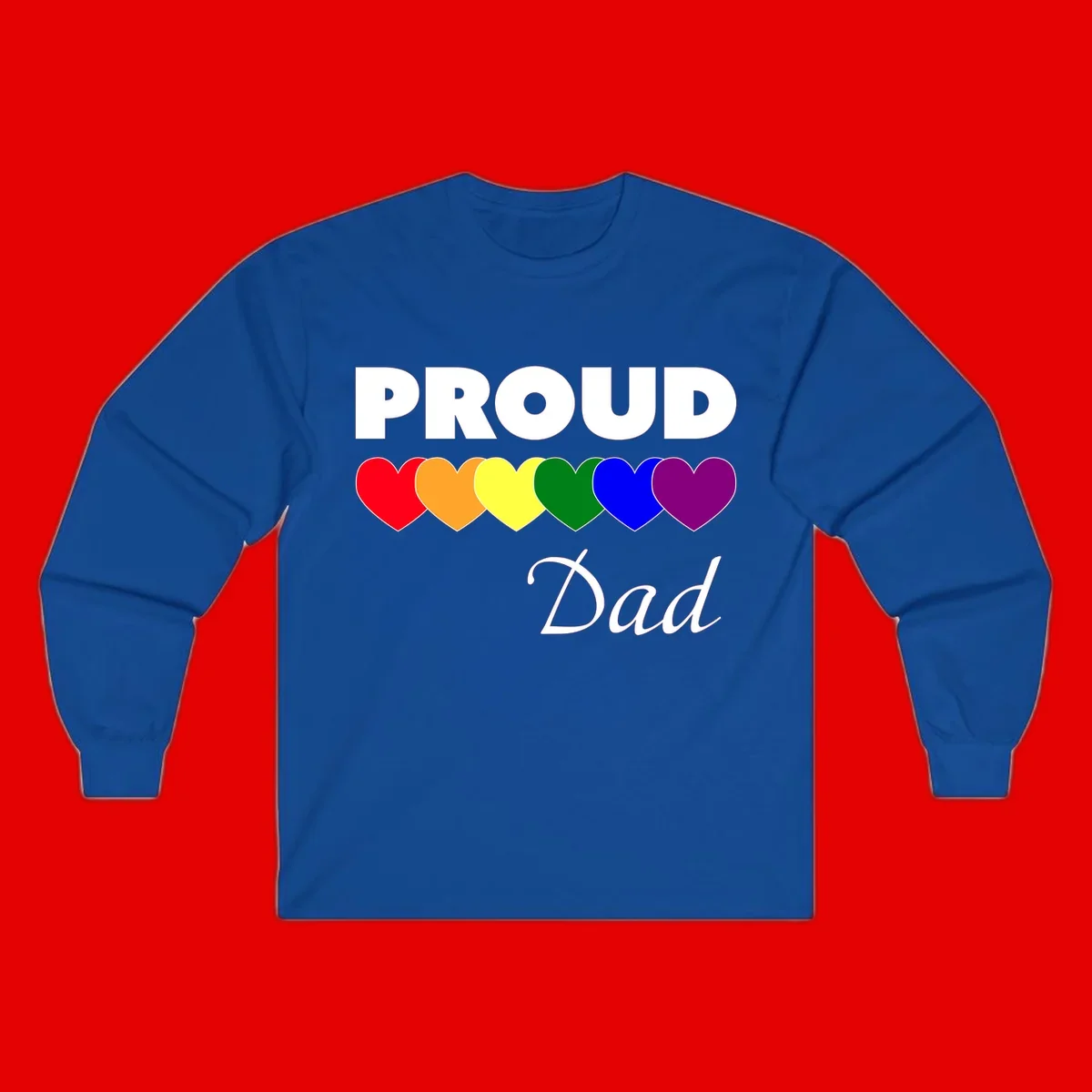 Proud Dad Pride design featuring bold white text with six rainbow-colored hearts in red, orange, yellow, green, blue, and purple