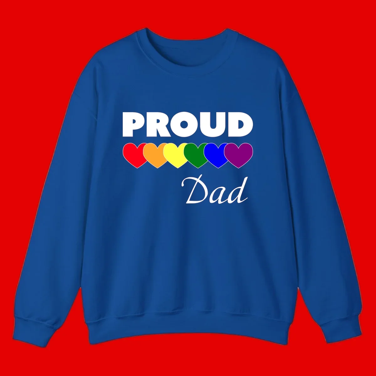 Proud Dad Pride design featuring bold white text with six rainbow-colored hearts in red, orange, yellow, green, blue, and purple