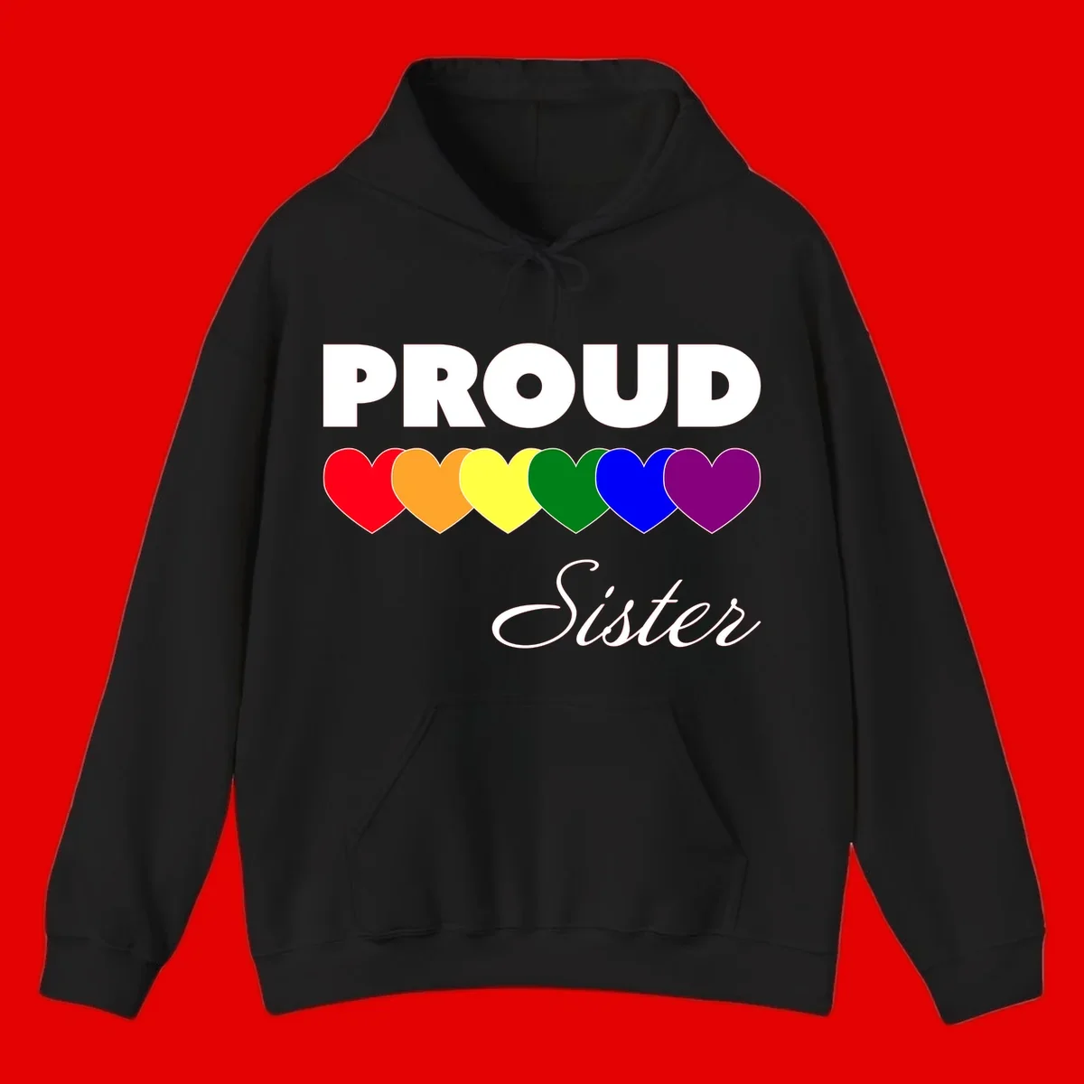 Proud Sister Pride design with bold white text and six rainbow-colored hearts representing LGBTQ pride flag colors on gray background