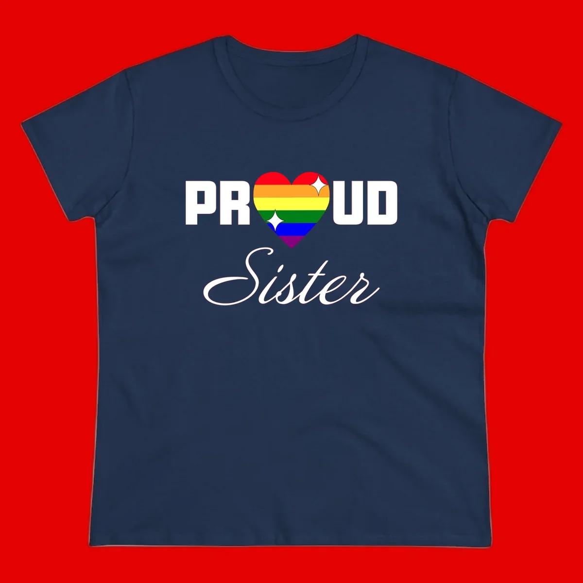 Proud Sister rainbow heart design with bold white text and six-color pride flag striped heart symbol