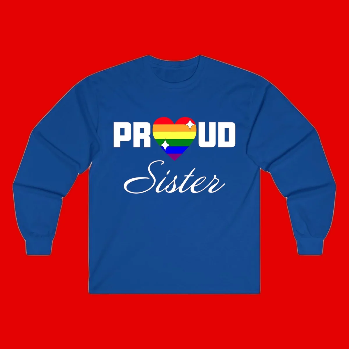 Proud Sister rainbow heart design with bold white text and six-color pride flag striped heart symbol