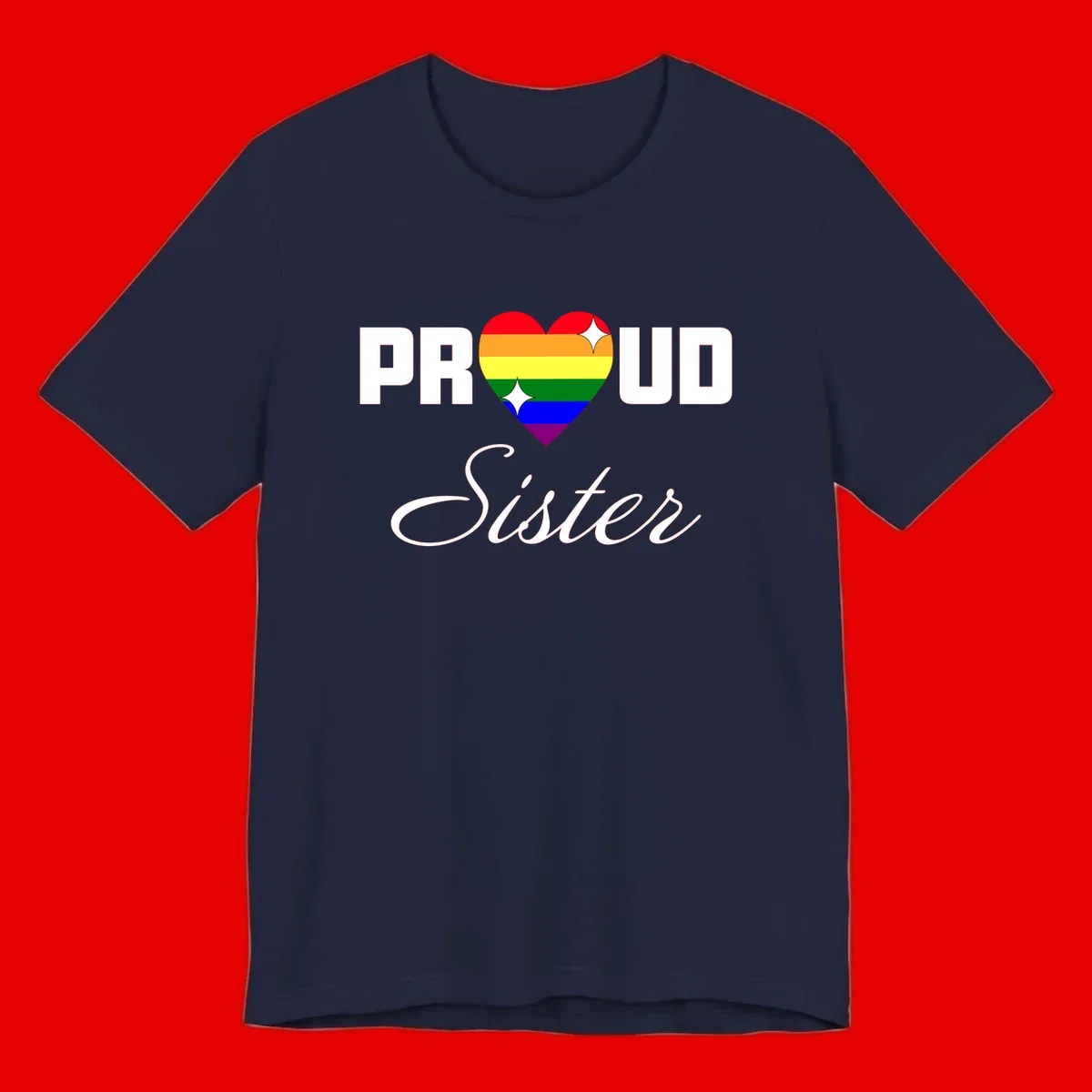 Proud Sister rainbow heart design with bold white text and six-color pride flag striped heart symbol