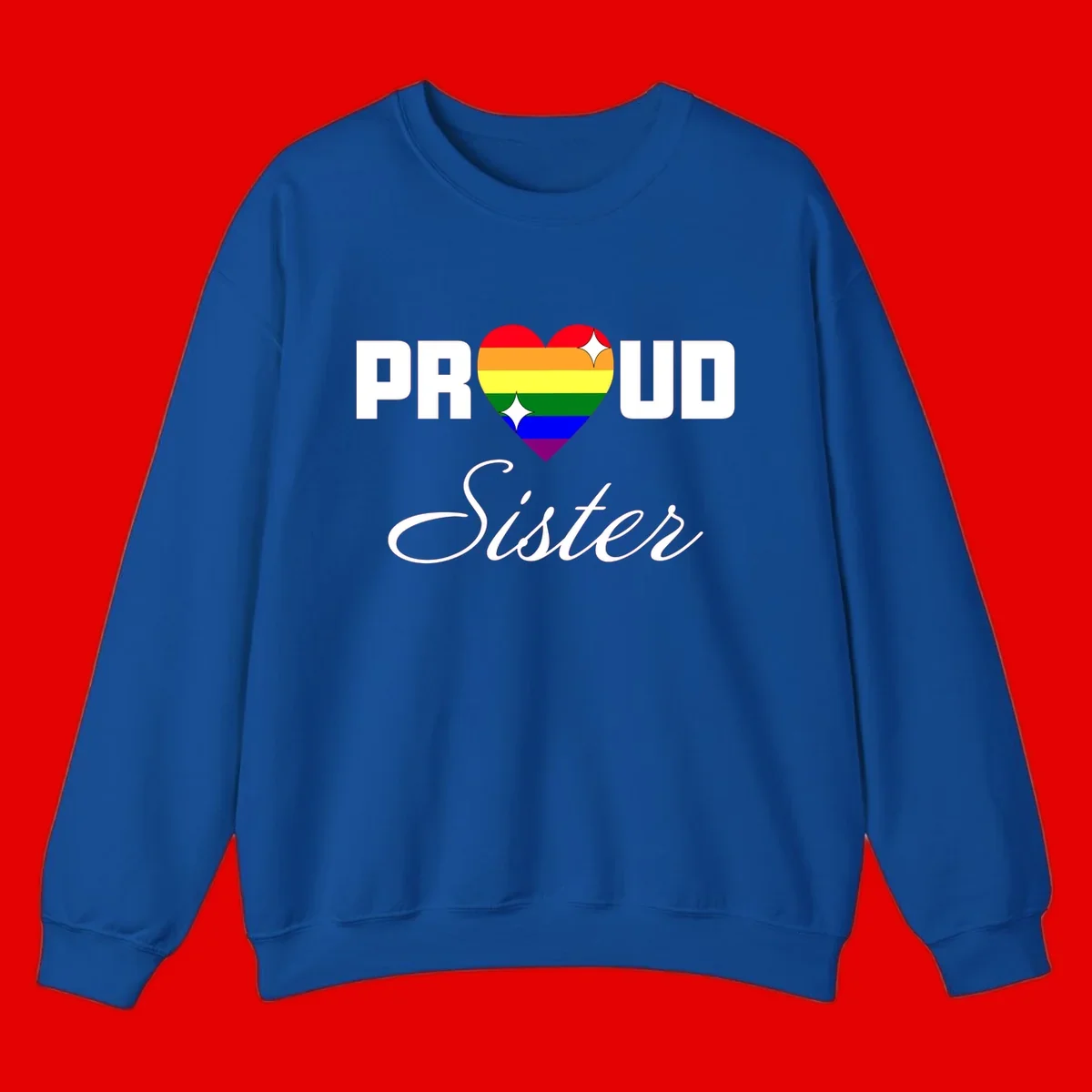 Proud Sister rainbow heart design with bold white text and six-color pride flag striped heart symbol