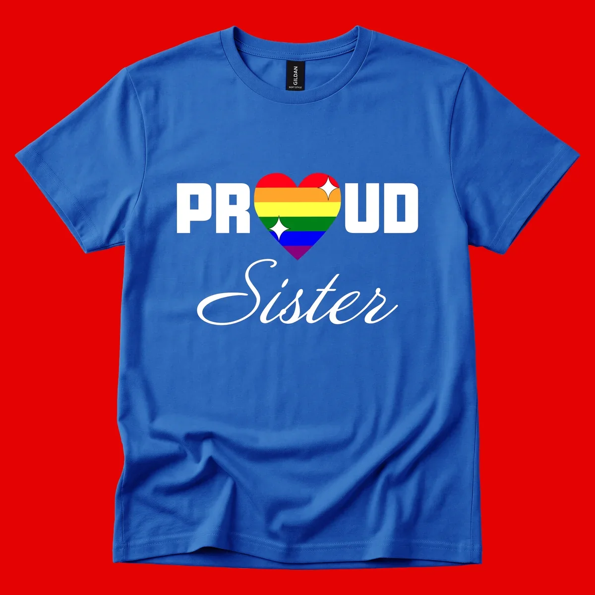 Proud Sister rainbow heart design with bold white text and six-color pride flag striped heart symbol