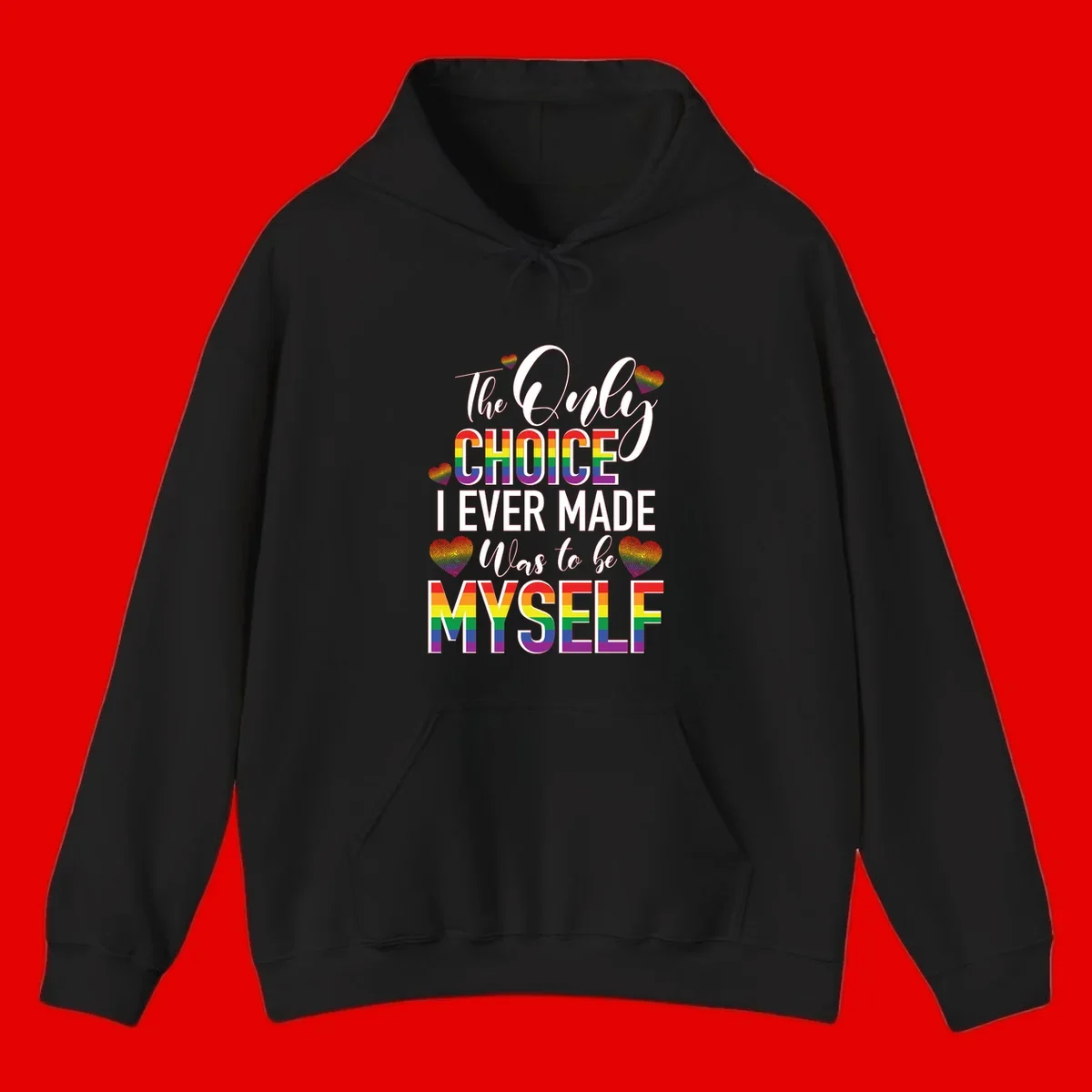 Pride-themed design with rainbow-striped text reading 'The Only Choice I Ever Made Was to be Myself' surrounded by colorful hearts