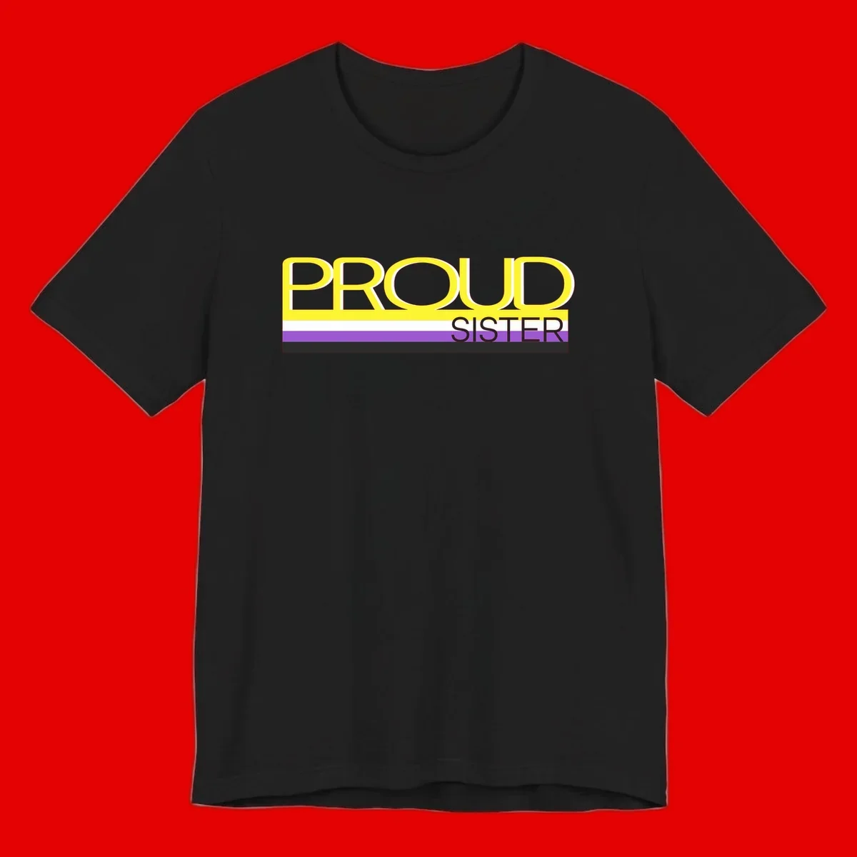 Yellow and gray text reading 'PROUD SISTER' with white, purple, and black horizontal pride flag stripes