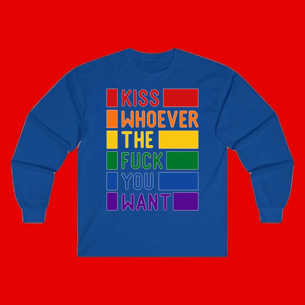 Colorful rainbow typography design reading 'Kiss Whoever The Fuck You Want' with each word in different pride colors on gray background