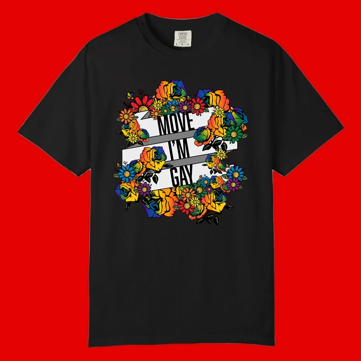 Colorful floral design with "MOVE I'M GAY" text on flowing ribbons, surrounded by rainbow roses, daisies, and sunflowers