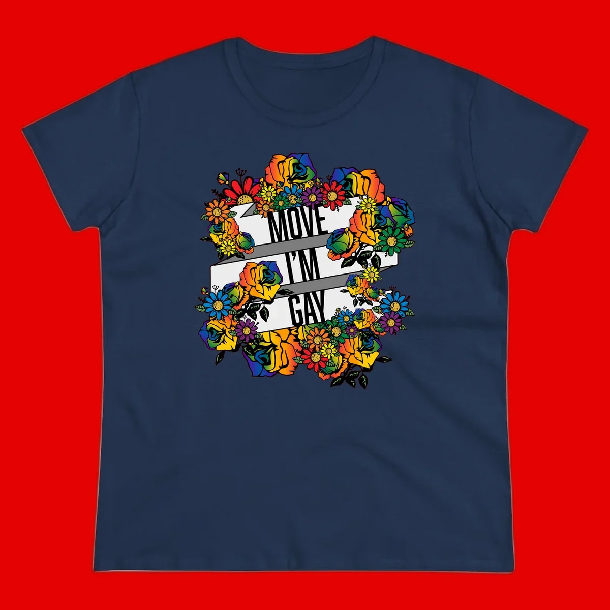 Colorful floral design with "MOVE I'M GAY" text on flowing ribbons, surrounded by rainbow roses, daisies, and sunflowers