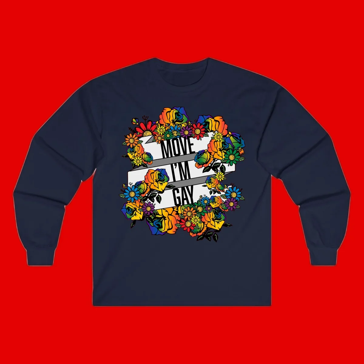 Colorful floral design with "MOVE I'M GAY" text on flowing ribbons, surrounded by rainbow roses, daisies, and sunflowers