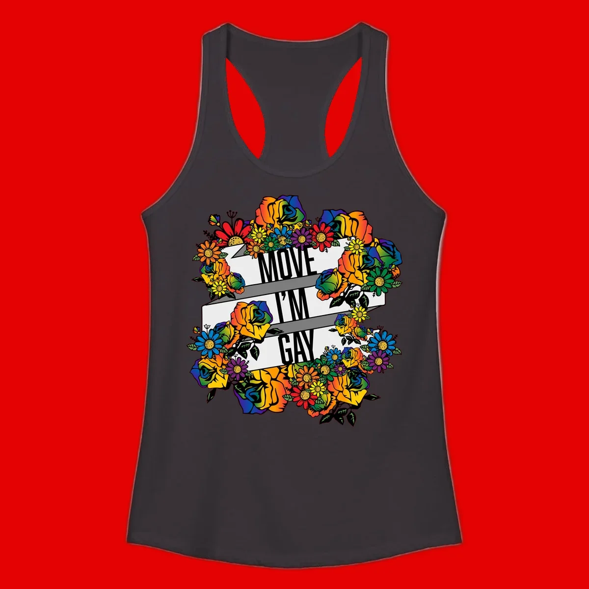 Colorful floral design with "MOVE I'M GAY" text on flowing ribbons, surrounded by rainbow roses, daisies, and sunflowers