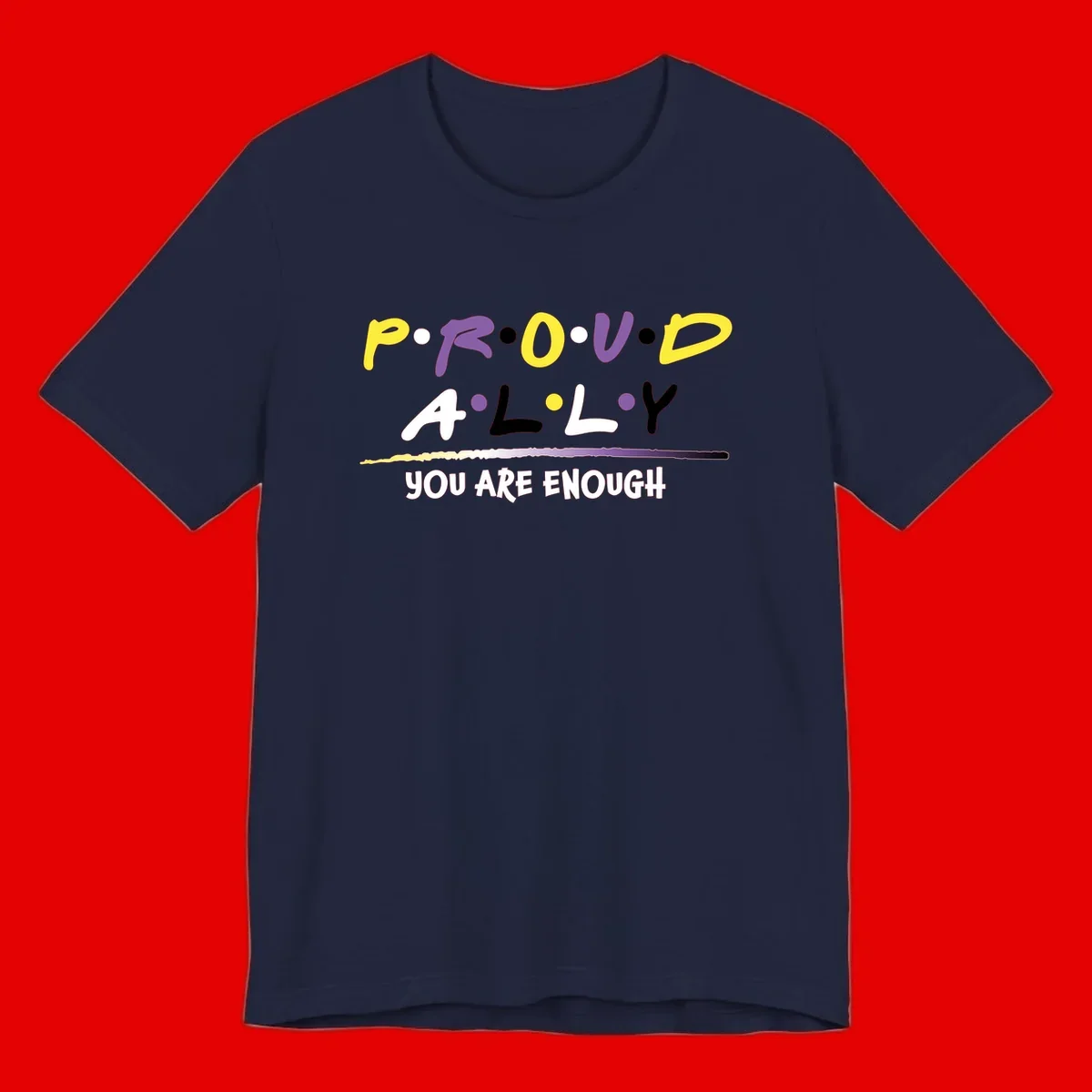 Colorful proud ally enough design with yellow and purple lettering spelling P.R.O.U.D ALLY and YOU ARE ENOUGH with decorative watercolor elements