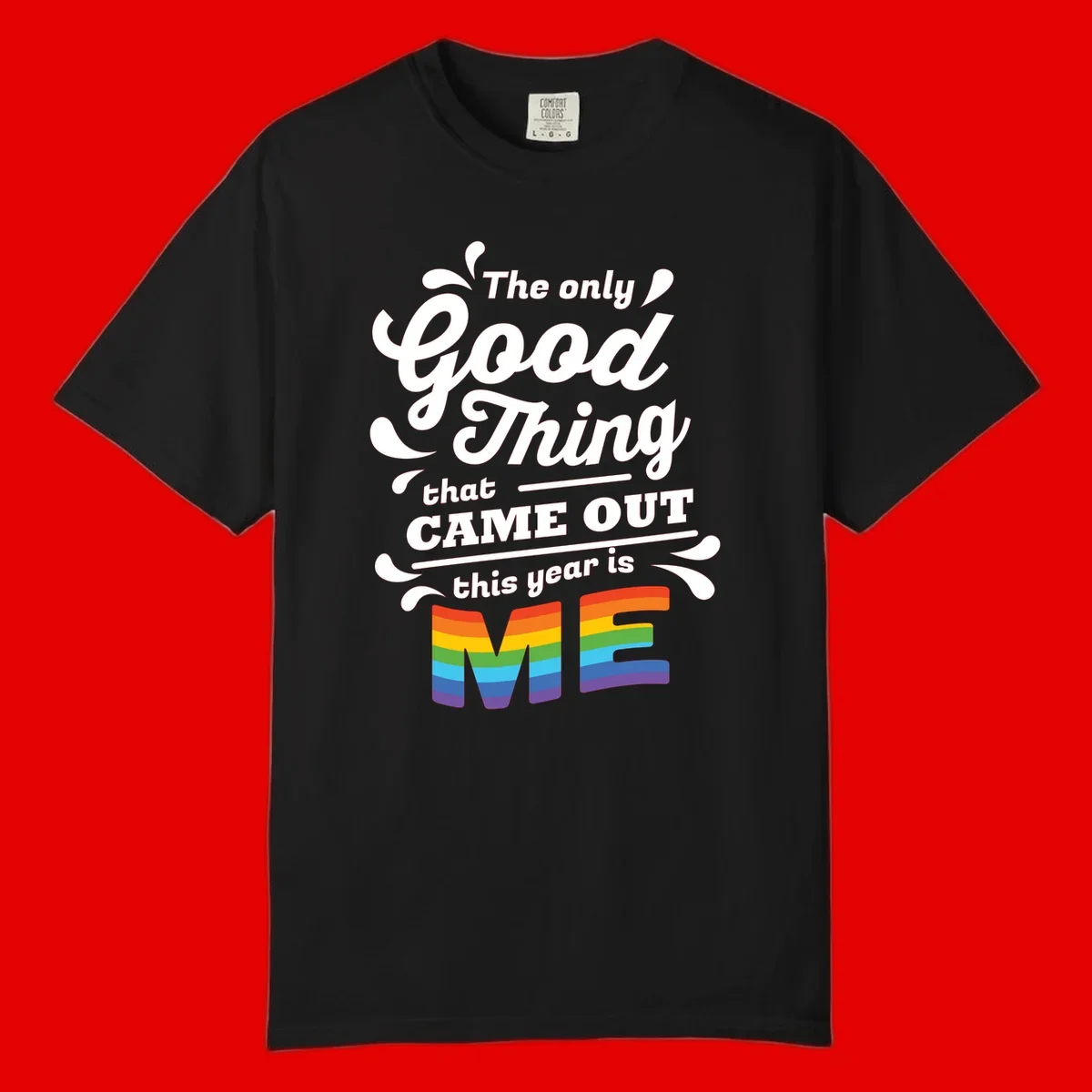 Only good thing pride design with white text and rainbow-striped ME letters on gray background